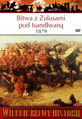 Wielkie Bitwy Historii. Bitwa z Zulusami pod Isandlwaną 1879 + DVD - Ian Knight [KSIĄŻKA]