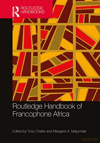 Routledge Handbook Of Francophone Africa - Tony Chafer [KSIĄŻKA]