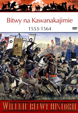 Wielkie Bitwy Historii. Bitwy na Kawanakajimie 1553-1564 + DVD - Stephen Turnbull [KSIĄŻKA]