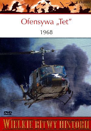 Wielkie Bitwy Historii 04: Ofensywa Tet 1968 [książka]+[DVD]