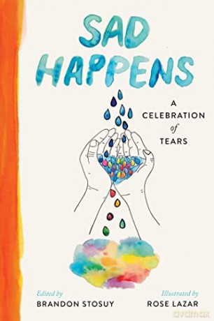 Sad Happens A Celebration Of Tears - Brandon Stosuy [KSIĄŻKA]
