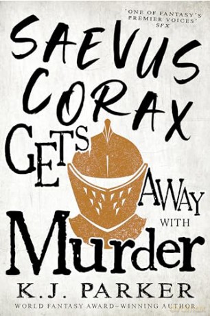 Saevus Corax Gets Away With Murder - K J Parker [KSIĄŻKA]