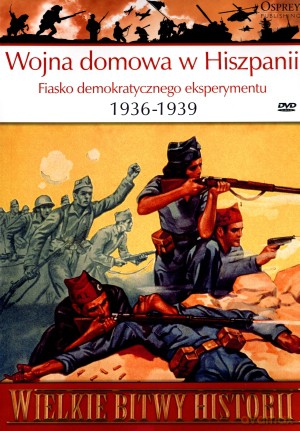 Wielkie Bitwy Historii. Wojna domowa w Hiszpanii. Fiasko demokratycznego eksperymentu 1936-1939 + DVD - Frances Lannon [KSIĄŻKA]