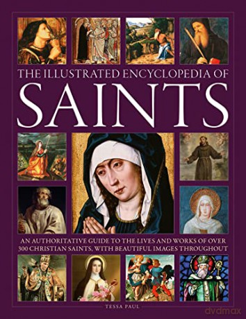Saints The Illustrated Encyclopedia Of - Tessa Paul [KSIĄŻKA]