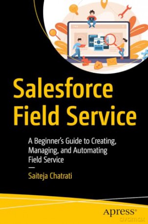 Salesforce Field Service - Saiteja Chatrati [KSIĄŻKA]