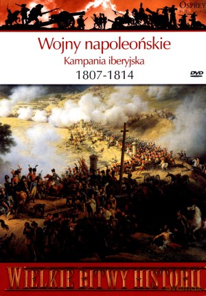 Wielkie Bitwy Historii 50: Wojny napoleońskie 1807 - 1814 r. Kampania iberyjska [książka]+[DVD]