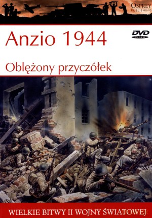 Wielkie bitwy II wojny światowej. Anzio 1944. Oblężony przyczółek + DVD - Steven J. Zaloga [KSIĄŻKA]