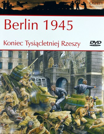 Wielkie bitwy II wojny światowej. Berlin 1945. Koniec Tysiącletniej Rzeszy + DVD - Peter Antill [KSIĄŻKA]