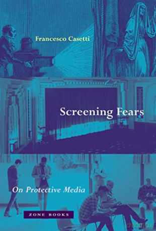 Screening Fears On Protective Media - Francesco Casetti [KSIĄŻKA]