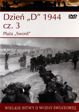 Wielkie Bitwy II Wojny Światowej 28: Dzień "D" 1944 cz. 3 Plaża "Sword" - Ken Ford. [KSIĄŻKA]+[DVD]