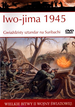 Wielkie bitwy II wojny światowej. Iwo-jima 1945. Gwiażdzisty sztandar na Suribachi + DVD - Derrick Wright [KSIĄŻKA]
