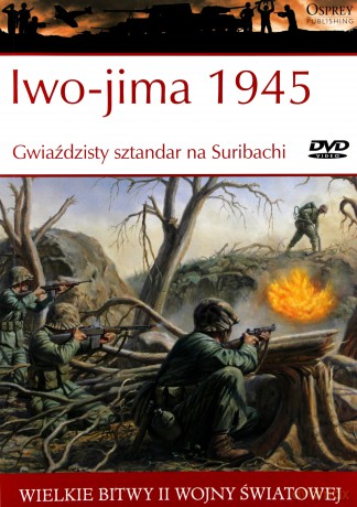 Wielkie bitwy II wojny światowej. Iwo-jima 1945. Gwiażdzisty sztandar na Suribachi + DVD - Derrick Wright [KSIĄŻKA]