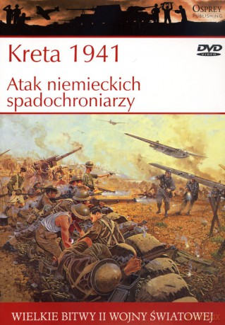 Wielkie bitwy II wojny światowej. Kreta 1941. Atak niemieckich spadochroniarzy + DVD - Peter D. Anthill [KSIĄŻKA]