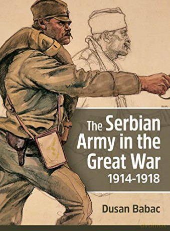 Serbian Army In The Great War - D Babac [KSIĄŻKA]