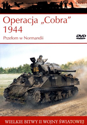 Wielkie bitwy II wojny światowej. Operacja `Cobra` 1944. Przełom w Normandii + DVD - Steven J. Zaloga [KSIĄŻKA]