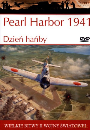 Wielkie bitwy II wojny światowej. Pearl Harbor 1941. Dzień hańby + DVD - Carl Smith [KSIĄŻKA]