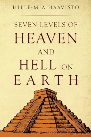 Seven Levels Of Heaven And Hell On Earth - Hille-Mia Haavisto [KSIĄŻKA]