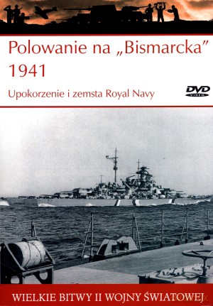 Wielkie bitwy II wojny światowej. Polowanie na `Bismarcka` 1941. Upokorzenie i zemsta Royal Navy + DVD - Artur Marciniak [KSIĄŻKA]