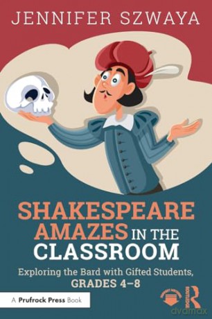Shakespeare Amazes In The Classroom - Jennifer Szwaya [KSIĄŻKA]