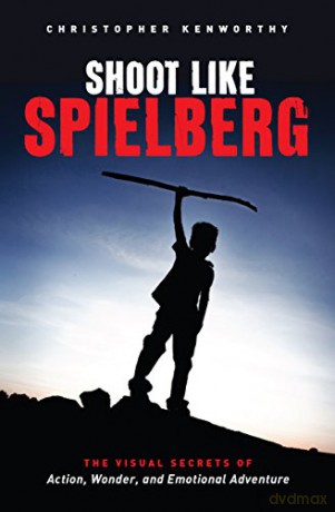 Shoot Like Spielberg - C Kenworthy [KSIĄŻKA]
