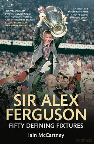 Sir Alex Ferguson Fifty Defining Fixture - Iain Mccartney [KSIĄŻKA]