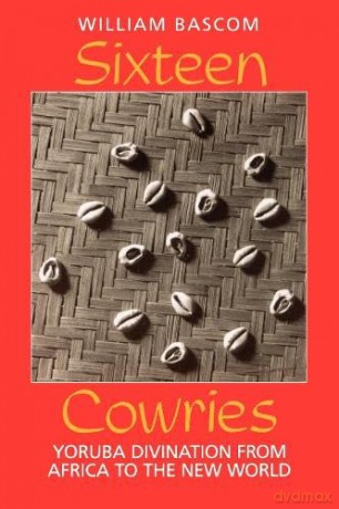 Sixteen Cowries: Yoruba Divination From - William Russ Bascom [KSIĄŻKA]