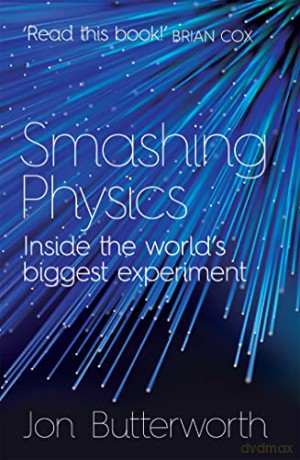 Smashing Physics - Jon Butterworth [KSIĄŻKA]