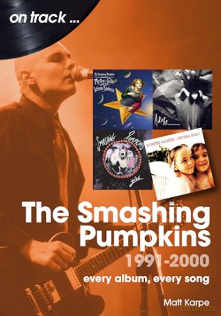 Smashing Pumpkins 1991 To 2000 On Track - Matt Karpe [KSIĄŻKA]