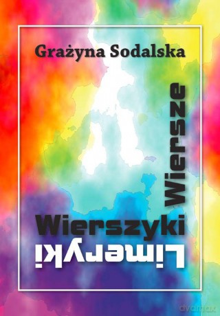 Wiersze, wierszyki, limeryki - Grażyna Sodalska [KSIĄŻKA]