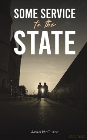 Some Service To The State - Aidan Mcquade [KSIĄŻKA]