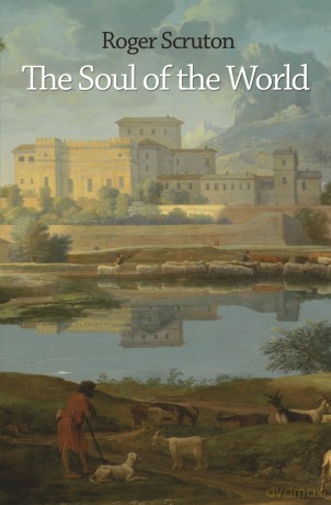 Soul Of The World The - Roger Scruton [KSIĄŻKA]
