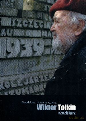 Wiktor Tołkin - rzeźbiarz. Monografia twórczości - Magdalena Howorus-Czajka [KSIĄŻKA]