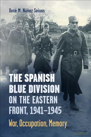 Spanish Blue Division On The Eastern Fr - Xose Nunez Seixas [KSIĄŻKA]
