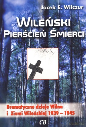 Wileński pierścień śmierci - Jacek E. Wilczur [KSIĄŻKA]