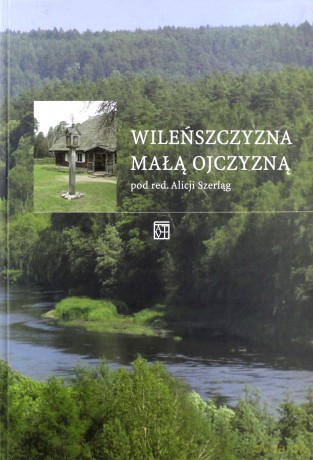 Wileńszczyzna małą ojczyzną - Alicja Szerląg (red.) [KSIĄŻKA]