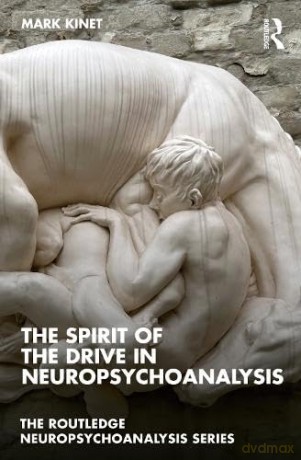Spirit Of The Drive In Neuropsychoanalys - Mark Kinet [KSIĄŻKA]