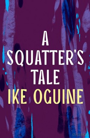 Squatters Tale A - Oguine Ike [KSIĄŻKA]