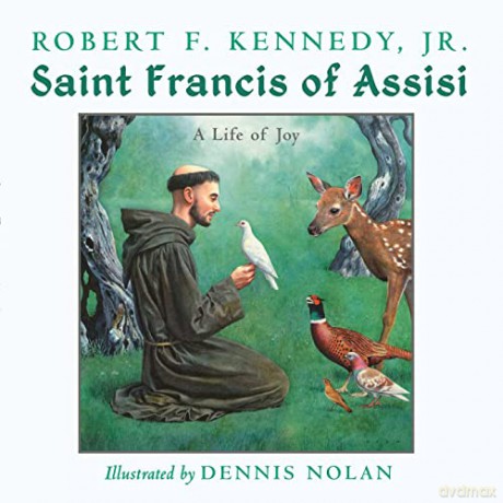 St Francis Of Assisi A Life Of Joy - Robert F Jr Kennedy [KSIĄŻKA]
