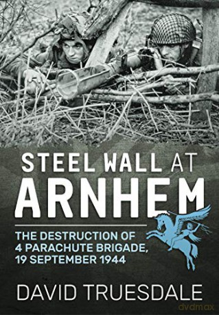 Steel Wall At Arnhem - D Truesdale [KSIĄŻKA]