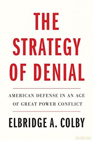Strategy Of Denial - Elbridge A Colby [KSIĄŻKA]