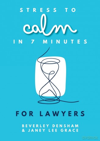 Stress To Calm In 7 Minutes For Lawyers - Janey Lee Grace [KSIĄŻKA]
