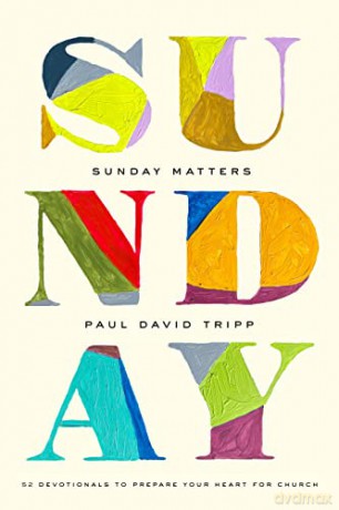Sunday Matters 52 Devotionals To Prepar - Paul D. Tripp [KSIĄŻKA]