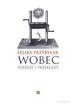 Wobec. Wiersze i przekłady - Feliks Przybylak [KSIĄŻKA]