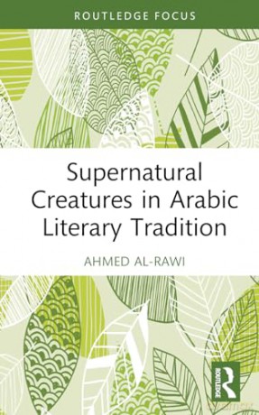 Supernatural Creatures In Arabic Literar - Ahmed Al-Rawi [KSIĄŻKA]