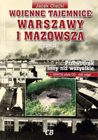 Wojenne tajemnice Warszawy i Mazowsza. Przewodnik inny niż wszystkie. Tom 2 + CD - Jacek Olecki [KSIĄŻKA]