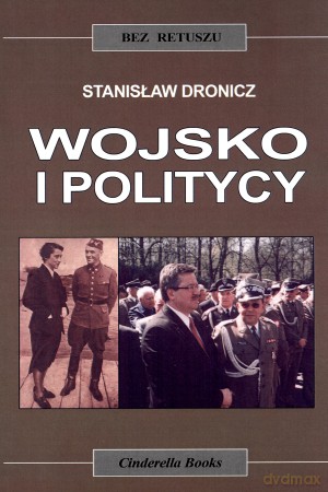Wojsko i politycy - Stanisław Dronicz [KSIĄŻKA]