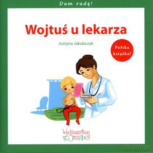 Wojtuś u lekarza. Dam radę! [KSIĄŻKA]