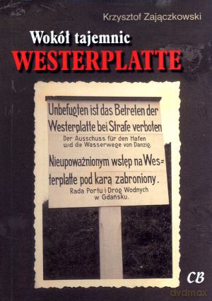 Wokół tajemnic Westerplatte - Krzysztof Zajączkowski [KSIĄŻKA]