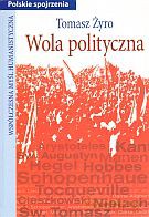 Wola polityczna - Tomasz Żyro [KSIĄŻKA]