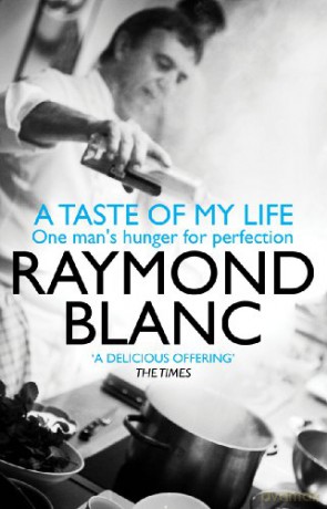 Taste Of My Life - Raymond Blanc [KSIĄŻKA]
